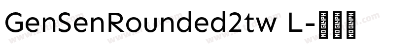 GenSenRounded2tw L字体转换